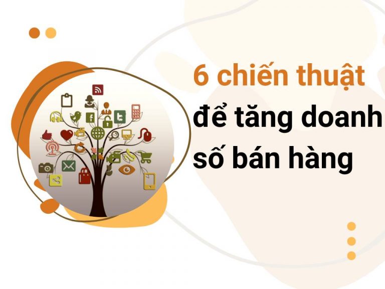 6 chiến thuật để tăng doanh số bán hàng