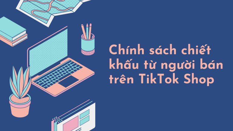 Chính sách chiết khấu từ người bán trên TikTok Shop