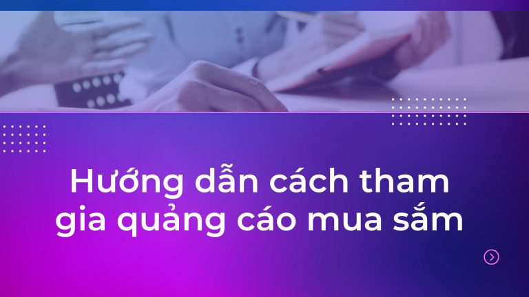 Hướng dẫn cách tham gia quảng cáo mua sắm