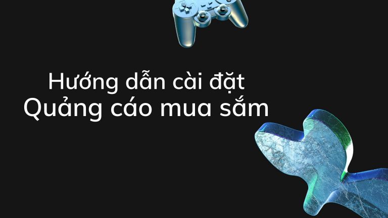 Hướng dẫn cài đặt quảng cáo mua sắm