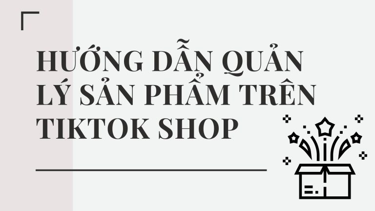 Hướng dẫn quản lý sản phẩm TikTok Ads